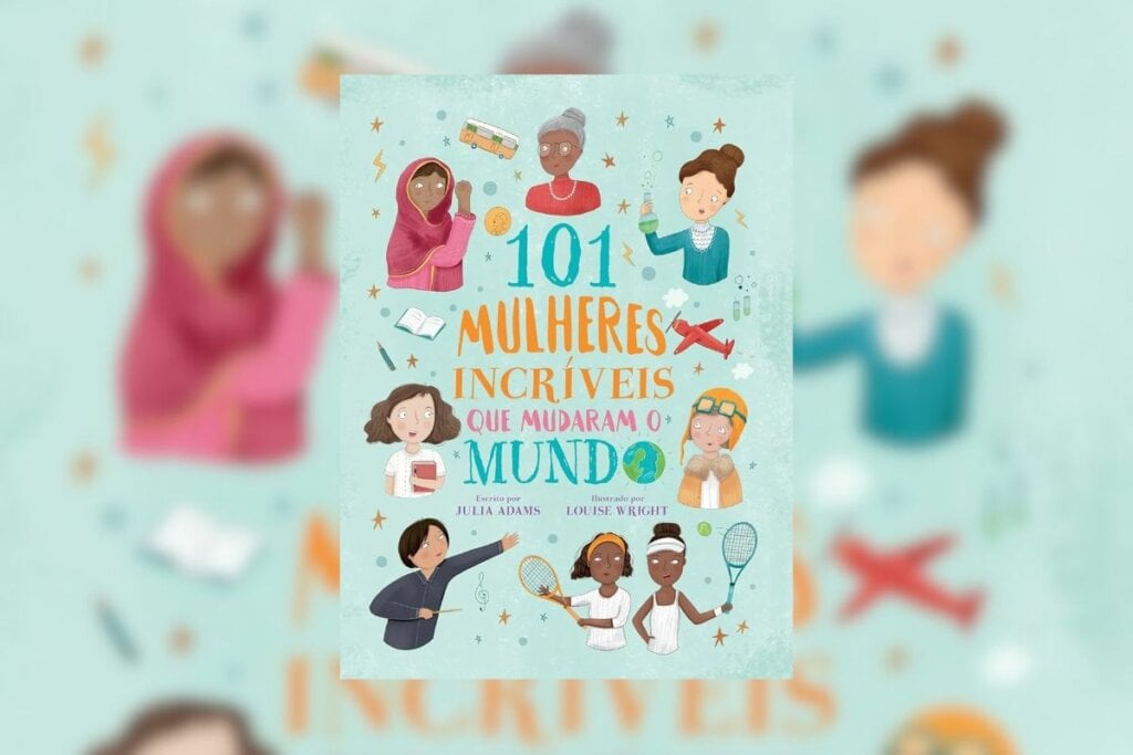 “101 Mulheres Incríveis que Mudaram o Mundo” é um livro repleto de biografias curtas de cientistas, ativistas, líderes, atletas, artistas, exploradoras e muitas, muitas mais (Imagem: Reprodução digital | Pé da Letra)